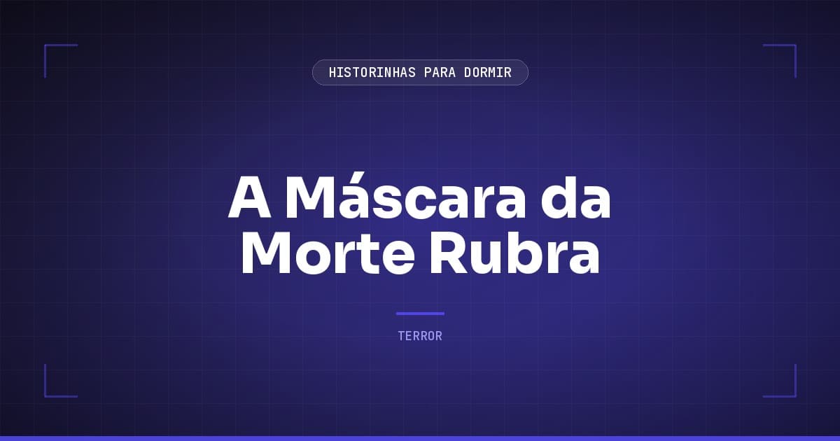 A Máscara da Morte Rubra: Resumo do Conto de Poe