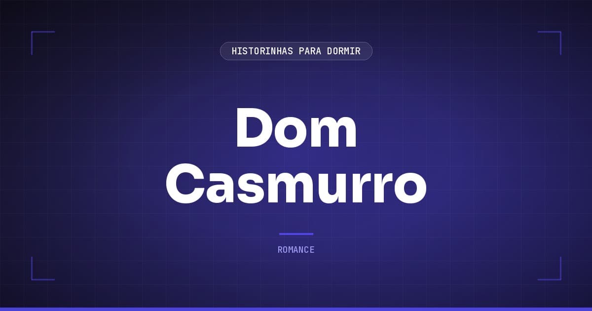 Dom Casmurro: Resumo e o Mistério de Bentinho e Capitu