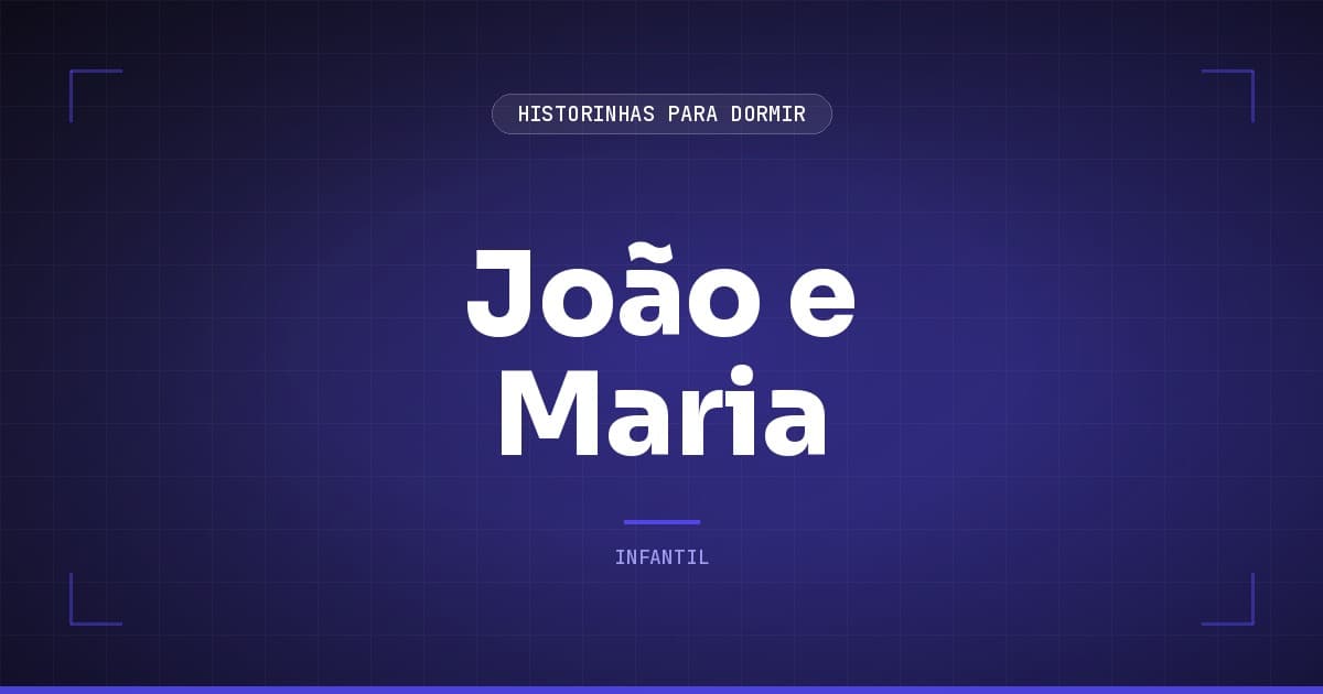 João e Maria: a História Classica do Conto dos Irmãos Grimm