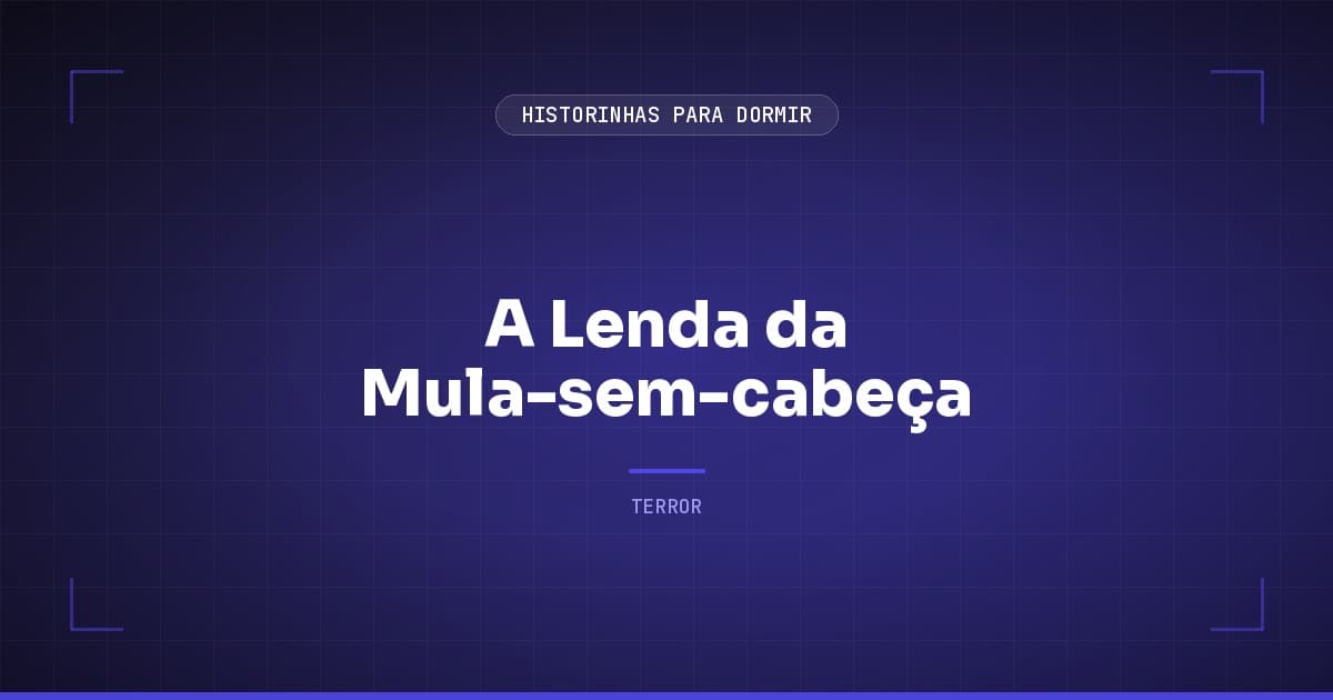 A Lenda da Mula-sem-cabeça: Origem e Resumo