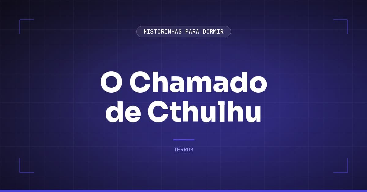 O Chamado de Cthulhu: Resumo do Conto de Lovecraft