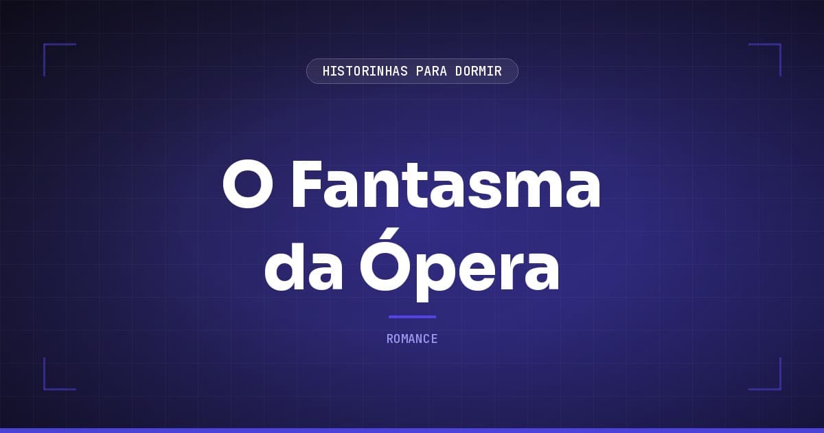 O Fantasma da Ópera: Resumo do Clássico de Gaston Leroux sobre Amor e Mistério