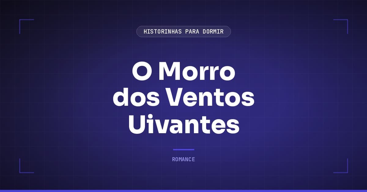 O Morro dos Ventos Uivantes: Resumo do Grande Amor de Catherine e Heathcliff