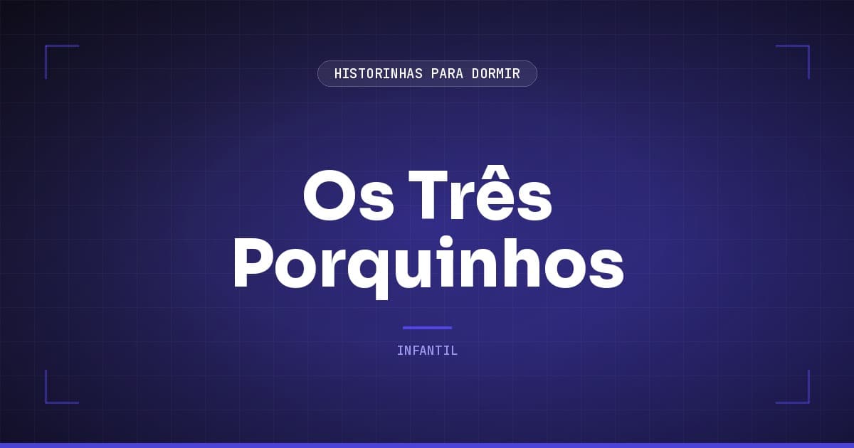 Os Três Porquinhos: a História Clássica do Conto Infantil