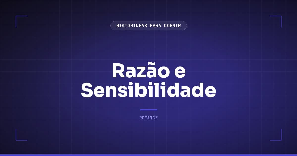 Razão e Sensibilidade: Resumo do Romance de Jane Austen