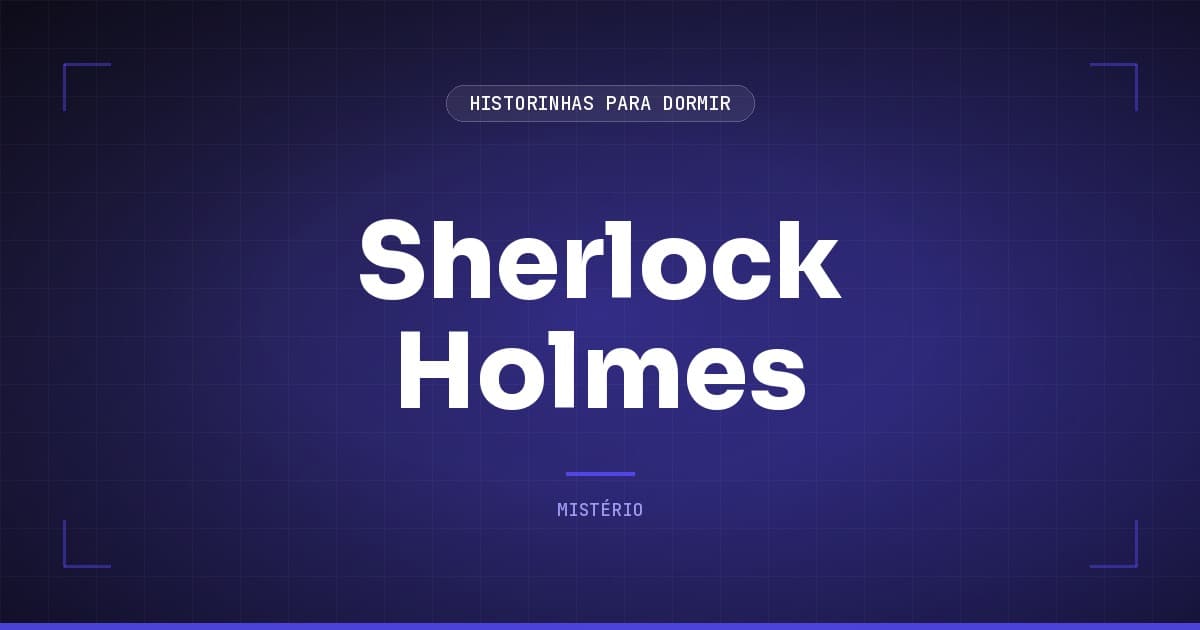 Sherlock Holmes: o Maior Detetive da Literatura Classica