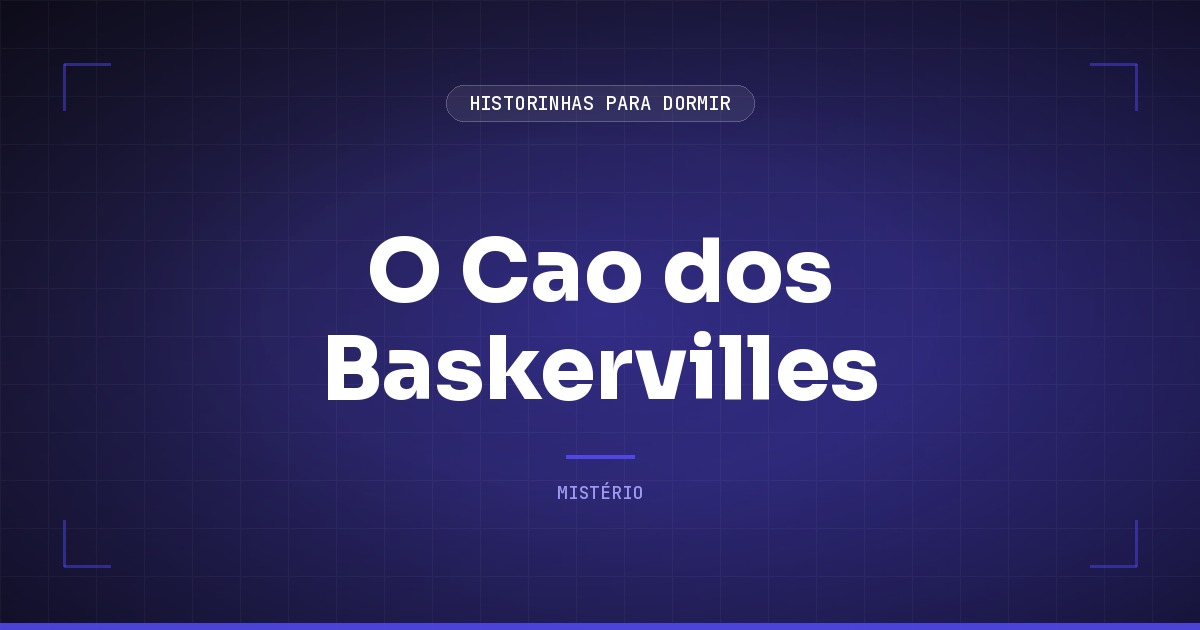 O Cao dos Baskervilles: o Mistério de Conan Doyle