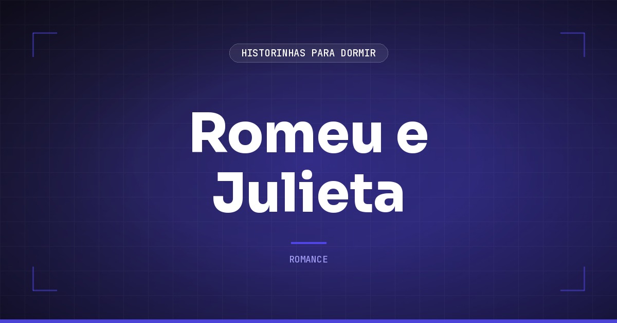 Romeu e Julieta: Resumo da Maior Tragédia de Amor de Shakespeare